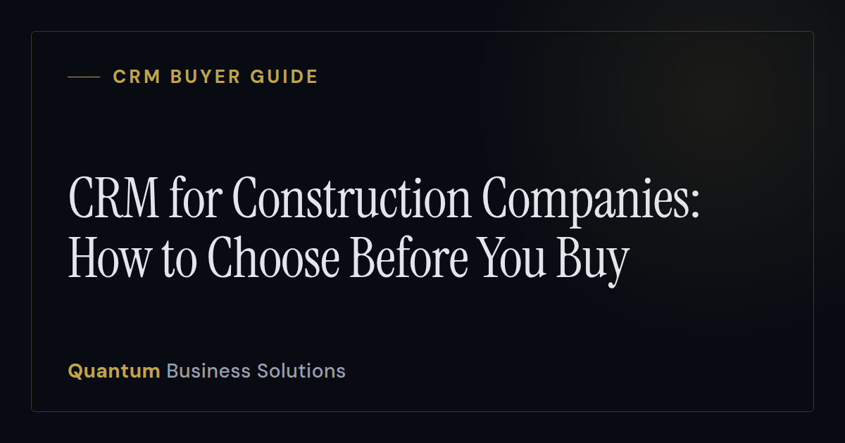 CRM for Construction Companies: How to Choose Before You Buy